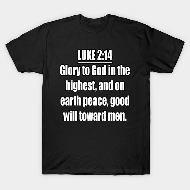 LUKE 2:14 KJV T-Shirt by Holy Bible Verses